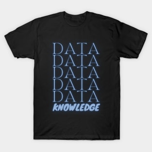 Data leads to knowledge T-Shirt